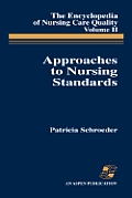 Approaches to Nursing Standards, the Encyclopedia of Nursing Care Quality, Volume 2