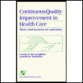 Continuous Quality Improvement in Health Care: Theory, Implementation & Applications