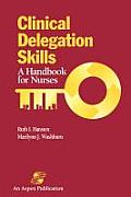 Clinical Delegation Skills: A Handboof for Nurses