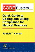 Codebusters: A Quick Guide to Coding and Billing Compliance for Medical Practices