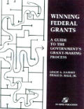Winning Federal Grants A Guide To The Governme