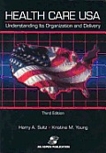 Health Care Usa 3rd Edition Understanding Its Or