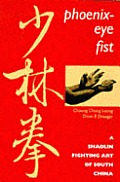 Phoenix Eye Fist A Shaolin Fighting Art