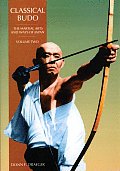 Classical Budo The Martial Arts & Ways of Japan Volume Two