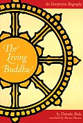Living Buddha An Interpretive Biography