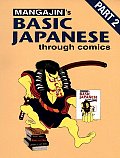 Basic Japanese Through Comics Part 2 Compilation of the First 24 Basic Japanese Columns from Mangajin Magazine