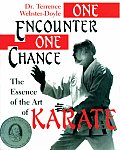 One Encounter One Chance The Essence of the Art of Karate