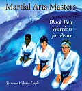 Martial Arts Masters Black Belt Warriors for Peace