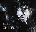 Chitfu Yu Faces