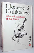 Likeness & Unlikeness Selected Paintings of Qi Baishi