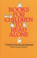 Books for Children to Read Alone: A Guide for Parents and Librarians
