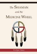 Shaman & The Medicine Wheel