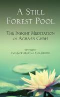 Still Forest Pool The Insight Meditation of Achaan Chah