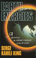 Earth Energies A Quest for the Hidden Powers of the Planet