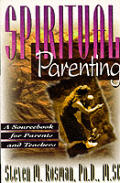 Spiritual Parenting A Sourcebook For P