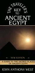 Travelers Key to Ancient Egypt Revised A Guide to the Sacred Places of Ancient Egypt