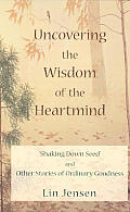 Uncovering The Wisdom Of The Heart Mind