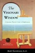 Visionary Window A Quantum Physicists Guide to Enlightenment