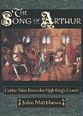 Song of Arthur Celtic Tales from the Kings Court