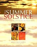 Summer Solstice Celebrating the Journey of the Sun from May Day to Harvest