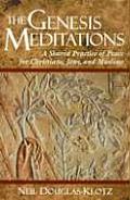 Genesis Meditations A Shared Practice Peace for Christians Jews & Muslims