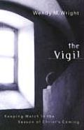 Vigil Keeping Watch in the Season of Christs Coming