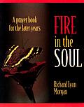 Fire in the Soul: A Prayer Book for the Later Years