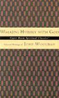 Walking Humbly with God Selected Writings of John Woolman