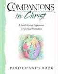 Companions In Christ A Small Group Experience in Spiritual Formation