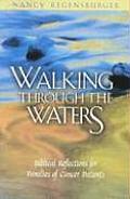 Walking Through the Waters Biblical Reflections for Families of Cancer Patients
