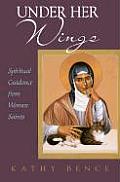Under Her Wings Spiritual Guidance From Women Saints