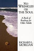 No Wrinkles on the Soul A Book of Readings for Older Adults
