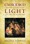 Embodied Light: Advent Reflections on the Incarnation