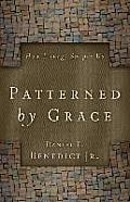 Patterned by Grace How Liturgy Shapes Us