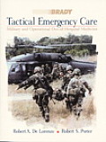 Tactical Emergency Care Military & Operational Out Of Hospital Medicine