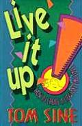 Live It Up How to Create a Life You Can Love