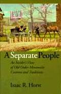 Separate People An Insiders View of Old Order Mennonite Customs & Traditions