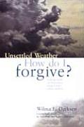 Unsettled Weather: How Do I Forgive?