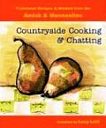 Countryside Cooking & Chatting Traditional Recipes & Wisdom from the Amish & Mennonites