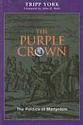 Purple Crown The Politics of Martyrdom