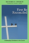 First Be Reconciled Challenging Christians in the Courts