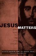 Jesus Matters Good News for the Twenty First Century