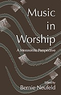 Music in Worship: A Mennonite Perspective