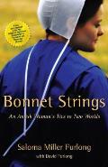 Bonnet Strings An Amish Womans Ties to Two Worlds
