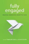 Fully Engaged: Missional Church in an Anabaptist Voice
