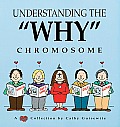 Understanding the Why Chromosome