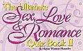Ultimate Sex, Love, & Romance Quiz Book #2: Ultimate Sex, Love & Romance Quiz Book #2