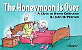 Honeymoon Is Over A Close To Home Collec