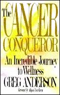 Cancer Conqueror An Incredible Journey