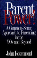 Parent Power A Common Sense Approach To